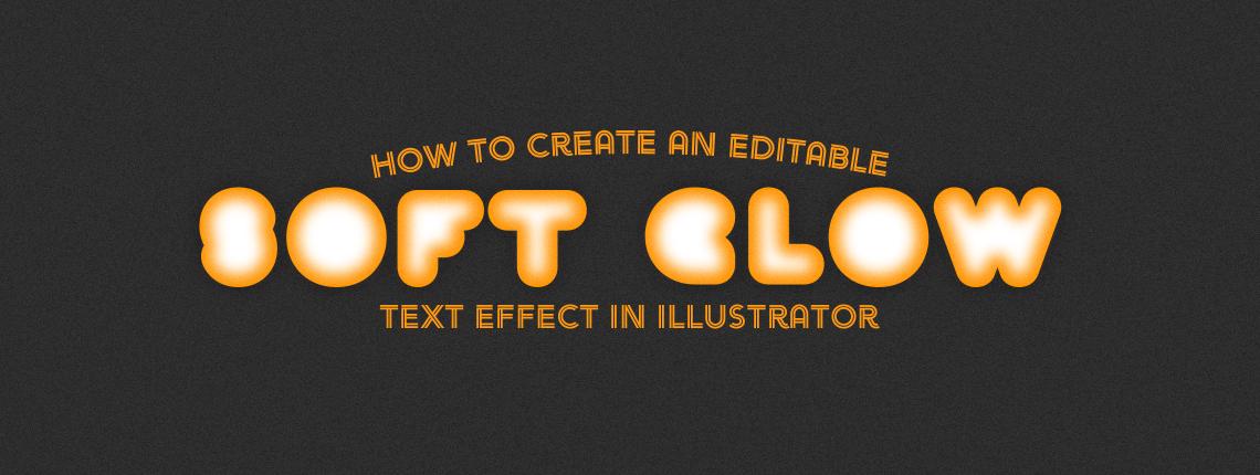 How to Create an Editable Soft Glow Text Effect in Illustrator