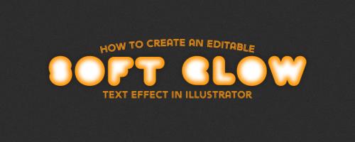 How to Create an Editable Soft Glow Text Effect in Illustrator