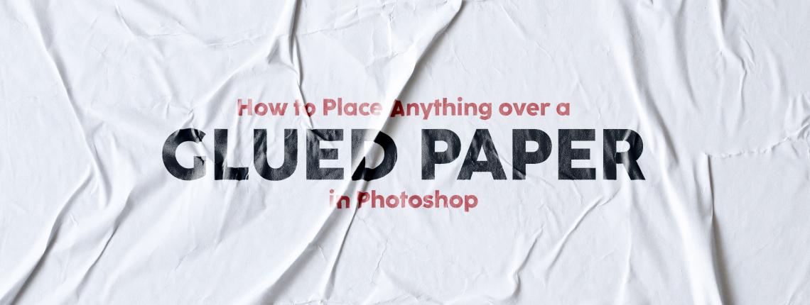 How to Place Anything over a Glued Paper in Photoshop